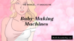 Baby-Making Machines