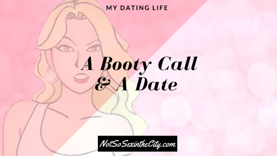 A Booty Call & A Date