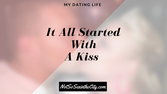It All Started With A Kiss