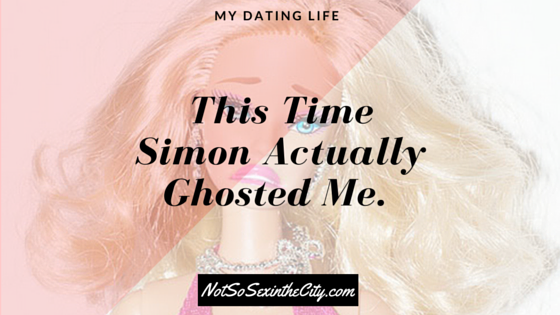 This Time Simon Actually Ghosted Me.