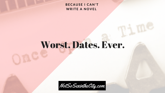 Worst. Dates. Ever.