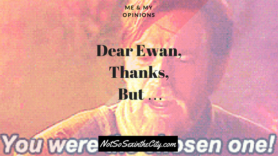 Dear Ewan, Thanks, But …